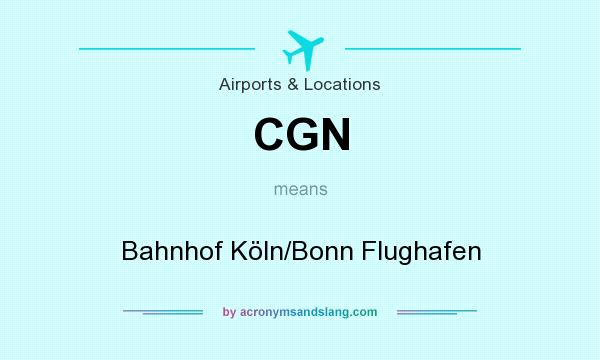 What does CGN mean? It stands for Bahnhof Köln/Bonn Flughafen