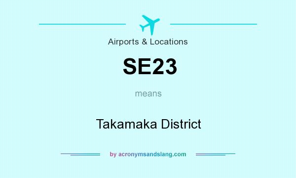 What does SE23 mean? It stands for Takamaka District