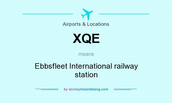 What does XQE mean? It stands for Ebbsfleet International railway station