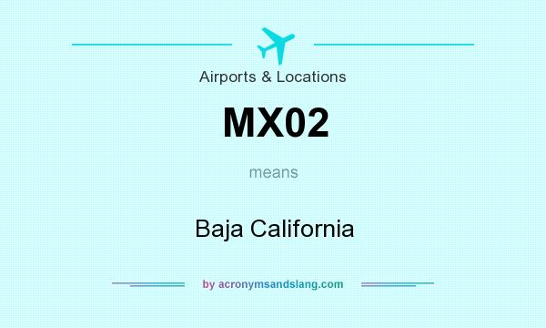 What does MX02 mean? It stands for Baja California