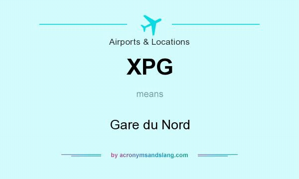 What does XPG mean? It stands for Gare du Nord