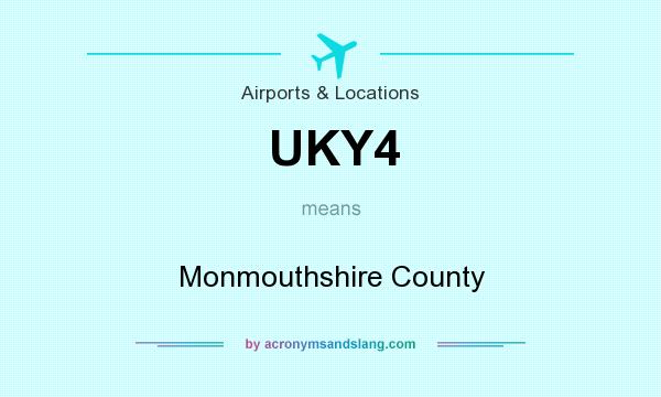 What does UKY4 mean? It stands for Monmouthshire County