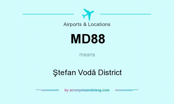 What does MD88 mean? It stands for Ştefan Vodă District