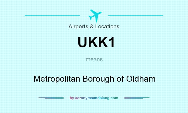 What does UKK1 mean? It stands for Metropolitan Borough of Oldham