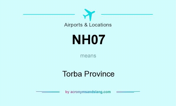 What does NH07 mean? It stands for Torba Province