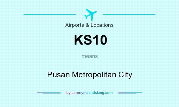 What does KS10 mean? It stands for Pusan Metropolitan City