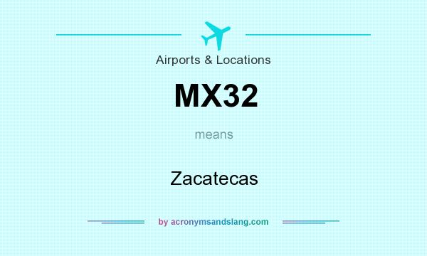 What does MX32 mean? It stands for Zacatecas