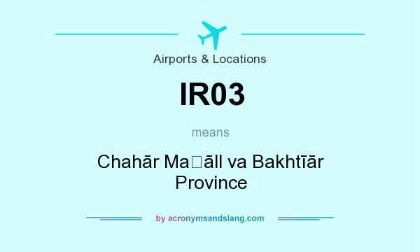 What does IR03 mean? It stands for Chahār Maḩāll va Bakhtīār Province