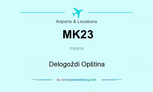 What does MK23 mean? It stands for Delogoždi Opština