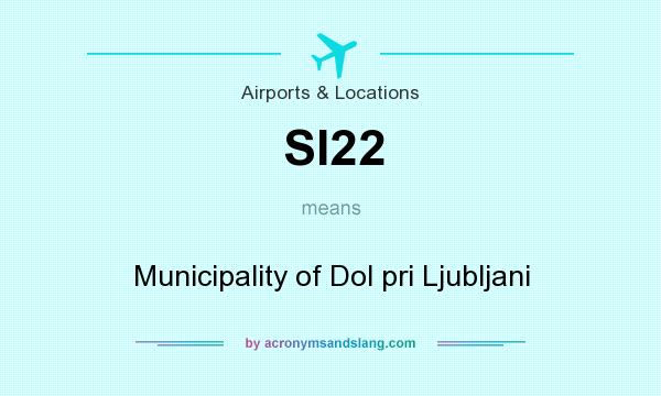 What does SI22 mean? It stands for Municipality of Dol pri Ljubljani