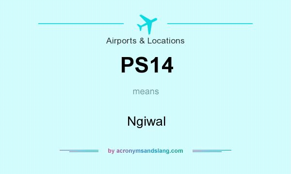 What does PS14 mean? It stands for Ngiwal