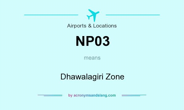 What does NP03 mean? It stands for Dhawalagiri Zone