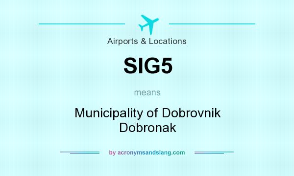 What does SIG5 mean? It stands for Municipality of Dobrovnik Dobronak