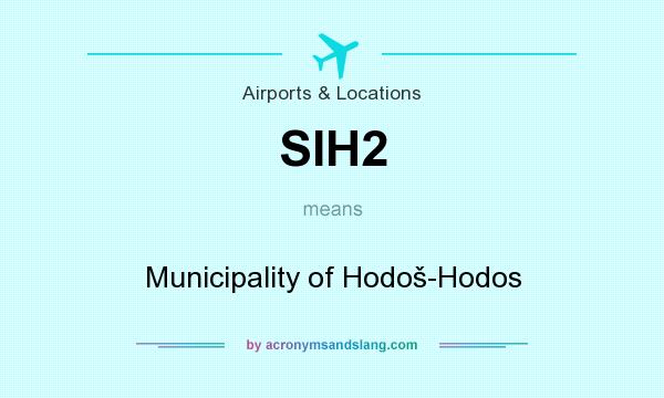 What does SIH2 mean? It stands for Municipality of Hodoš-Hodos