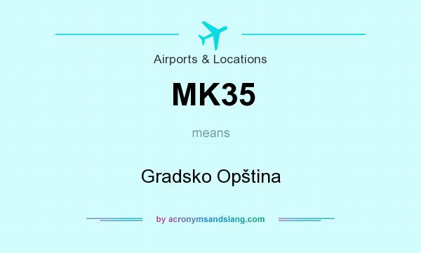 What does MK35 mean? It stands for Gradsko Opština