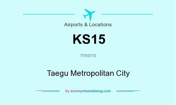 What does KS15 mean? It stands for Taegu Metropolitan City
