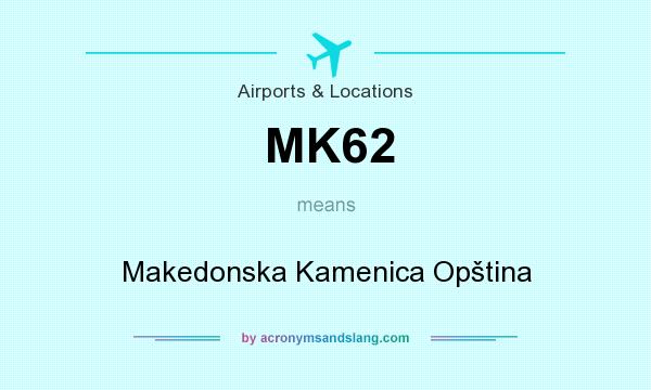 What does MK62 mean? It stands for Makedonska Kamenica Opština