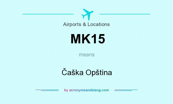 What does MK15 mean? It stands for Čaška Opština