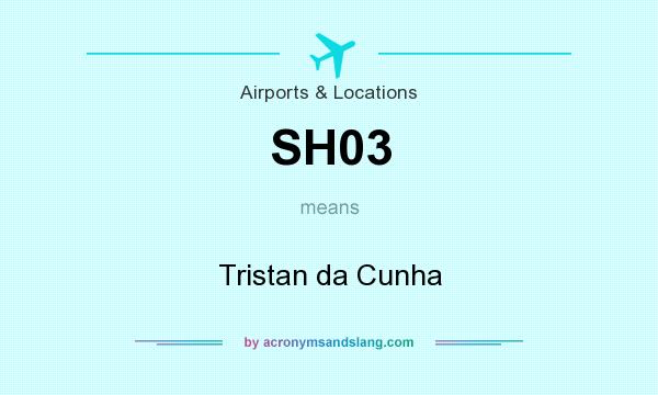 What does SH03 mean? It stands for Tristan da Cunha