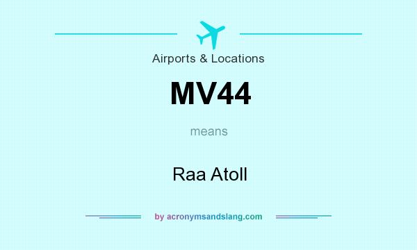What does MV44 mean? It stands for Raa Atoll