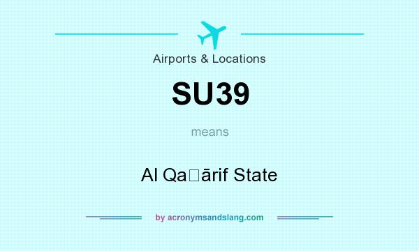 What does SU39 mean? It stands for Al Qaḑārif State