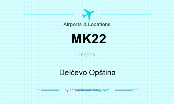 What does MK22 mean? It stands for Delčevo Opština