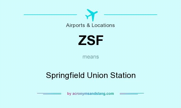 What does ZSF mean? It stands for Springfield Union Station