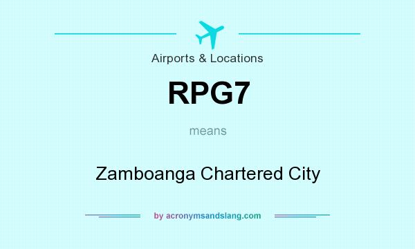 What does RPG7 mean? It stands for Zamboanga Chartered City