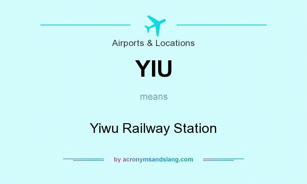 What does YIU mean? It stands for Yiwu Railway Station