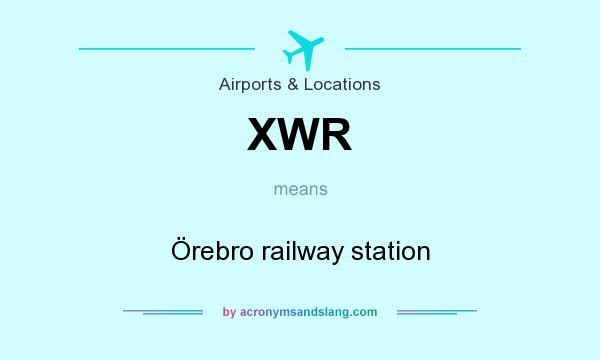 What does XWR mean? It stands for Örebro railway station