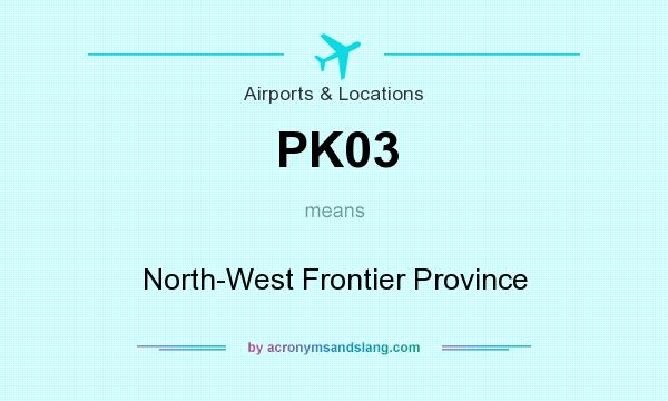 What does PK03 mean? It stands for North-West Frontier Province