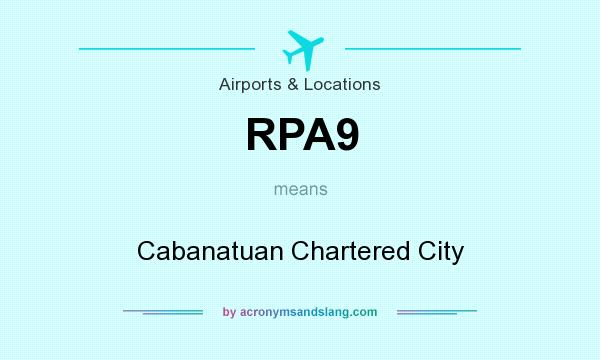 What does RPA9 mean? It stands for Cabanatuan Chartered City