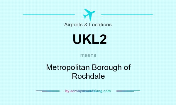 What does UKL2 mean? It stands for Metropolitan Borough of Rochdale