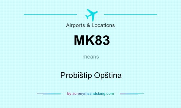 What does MK83 mean? It stands for Probištip Opština