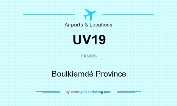 What does UV19 mean? It stands for Boulkiemdé Province