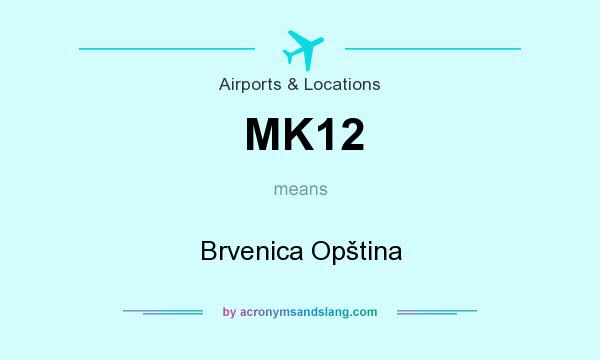 What does MK12 mean? It stands for Brvenica Opština