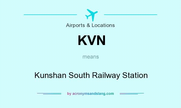 What does KVN mean? It stands for Kunshan South Railway Station