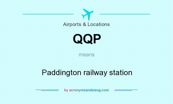 What does QQP mean? It stands for Paddington railway station