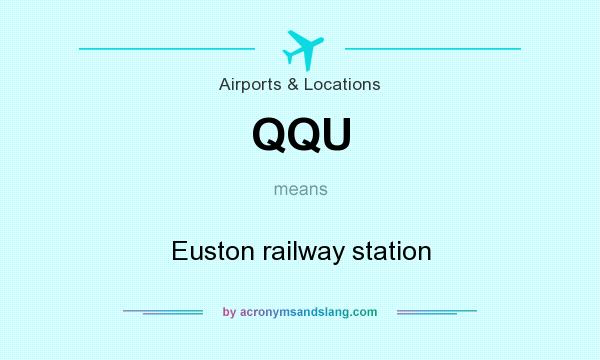 What does QQU mean? It stands for Euston railway station