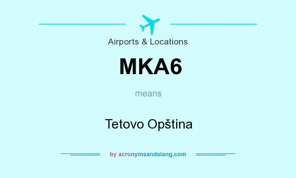 What does MKA6 mean? It stands for Tetovo Opština