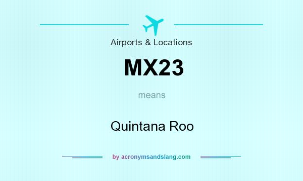 What does MX23 mean? It stands for Quintana Roo