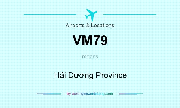 What does VM79 mean? It stands for Hải Dương Province