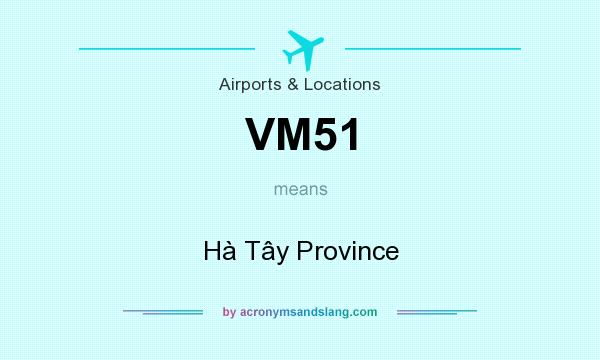 What does VM51 mean? It stands for Hà Tây Province