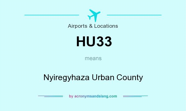 What does HU33 mean? It stands for Nyiregyhaza Urban County