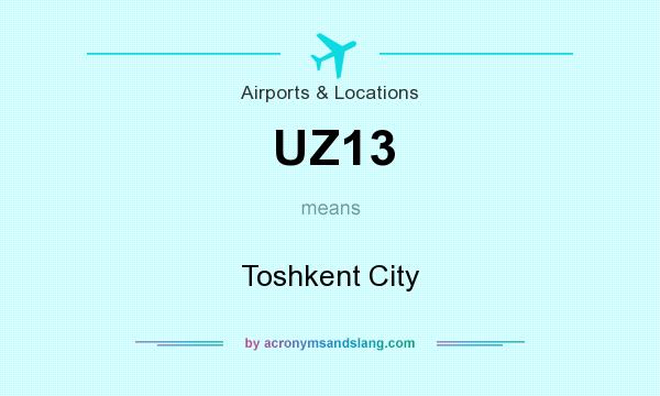 What does UZ13 mean? It stands for Toshkent City