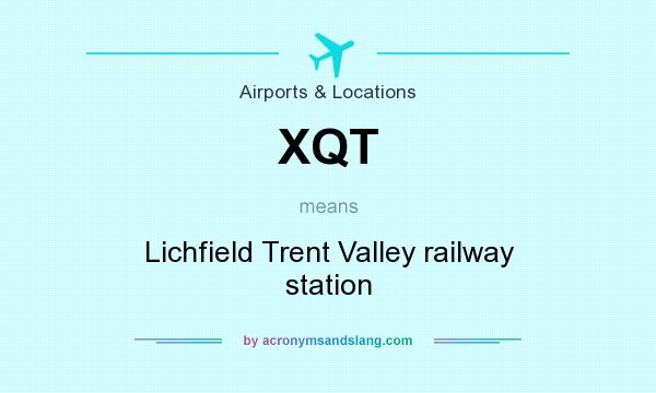 What does XQT mean? It stands for Lichfield Trent Valley railway station