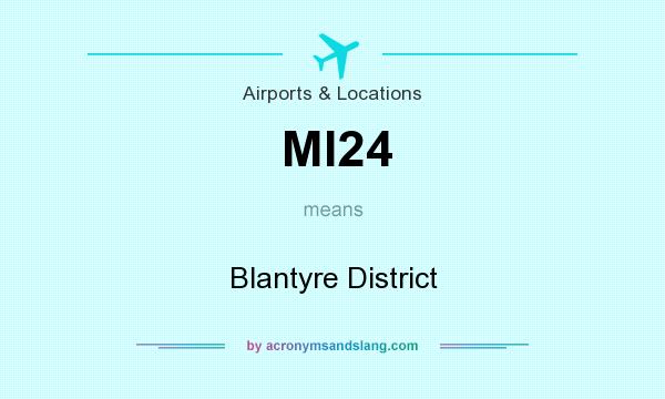 What does MI24 mean? It stands for Blantyre District