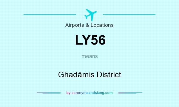 What does LY56 mean? It stands for Ghadāmis District