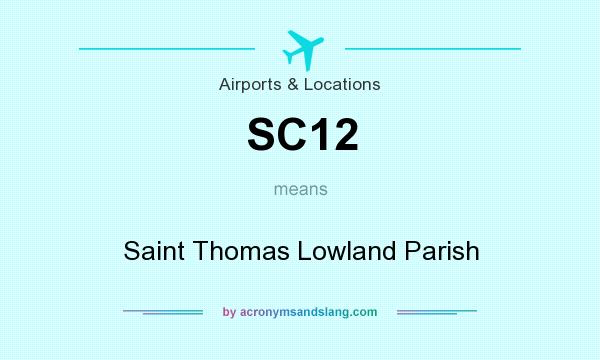 What does SC12 mean? It stands for Saint Thomas Lowland Parish