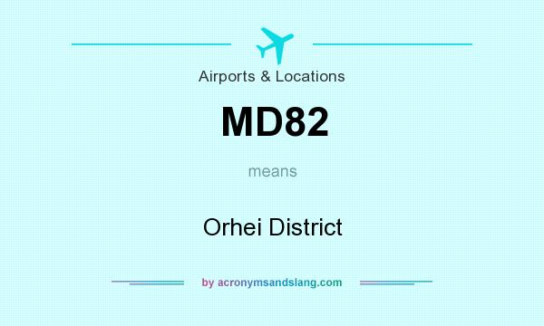 What does MD82 mean? It stands for Orhei District